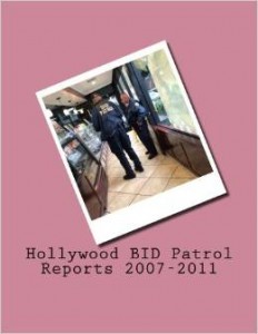 The first volume of Hollywood BID Patrol Reports, comprising the years 2007-2011, is now available on Amazon.